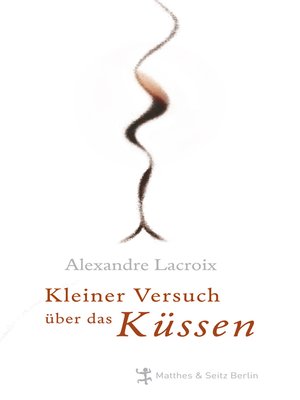 cover image of Kleiner Versuch über das Küssen